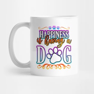 Happiness Is Having A Dog Mug